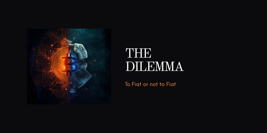 The Dilemma, To fiat or not to fiat?